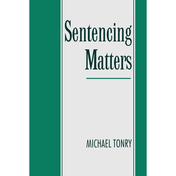 Studies in Crime and Public Policy Sentencing Matters, (Paperback)