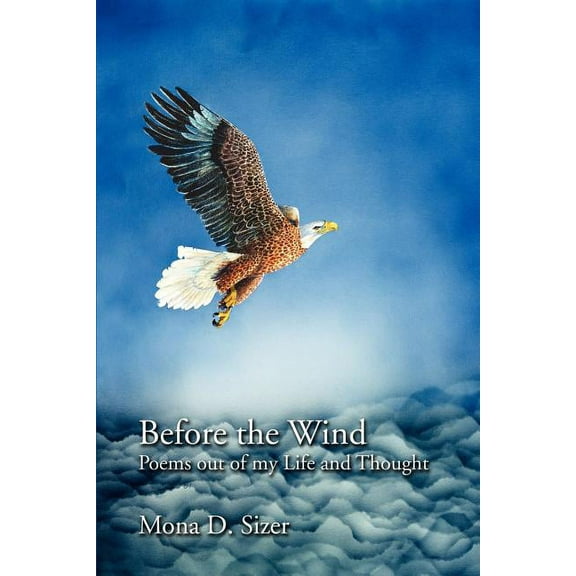 Before the Wind : Poems Out of My Life And Thought