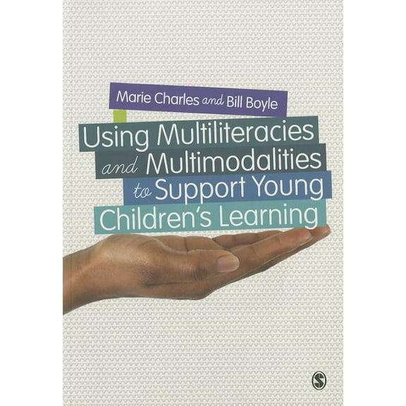Using Multiliteracies and Multimodalities to Support Young Children′s Learning, (Paperback)