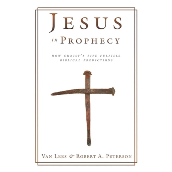 Pre-Owned Jesus in Prophecy: How Christ's Life Fulfills Biblical Predictions (Paperback) 194697188X 9781946971883