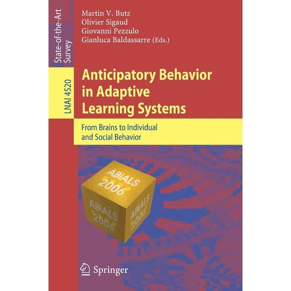 Anticipatory Behavior in Adaptive Learning Systems: From Brains to Individual and Social Behavior, (Paperback)