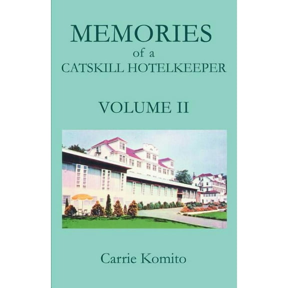 Memories of a Catskill Hotelkeeper: Volume II (Paperback)