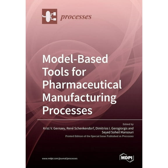 Model-Based Tools for Pharmaceutical Manufacturing Processes, (Paperback)