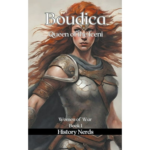 Women of War Boudica: Queen of the Iceni, Book 1, (Paperback)