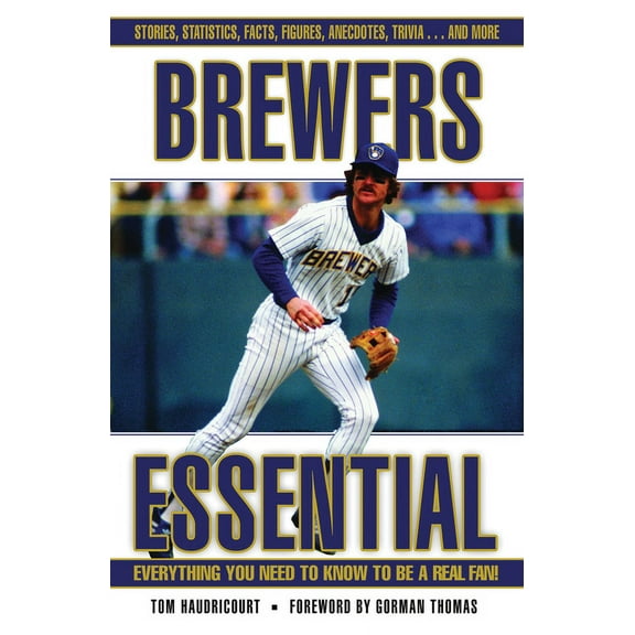 Essential: Everything You Need to Know to be a Real Fan: Brewers Essential : Everything You Need to Know to Be a Real Fan! (Hardcover)