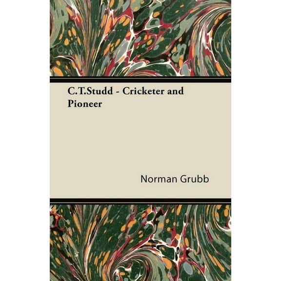 C. T. Studd - Cricketer and Pioneer, (Paperback)
