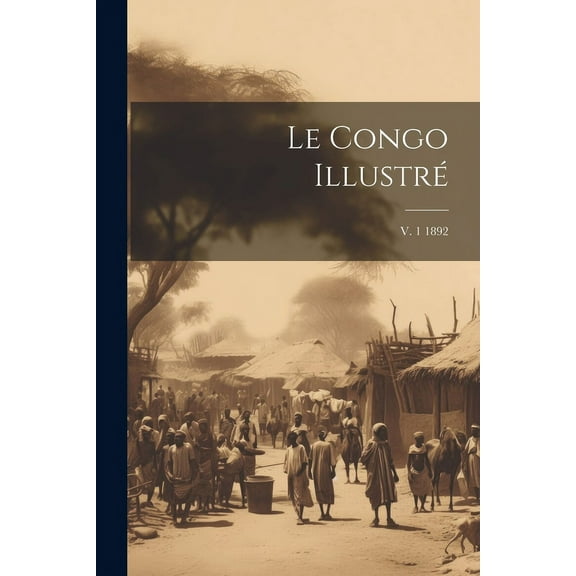 Le Congo illustré; v. 1 1892 (Paperback)