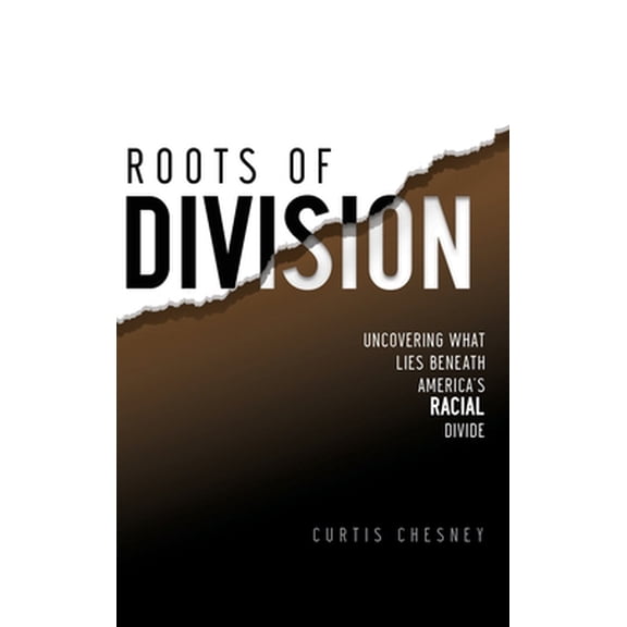 Pre-Owned Roots of Division: Uncovering What Lies beneath America's Racial Divide (Hardcover) 1735770426 9781735770420