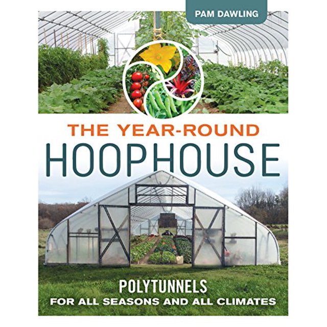 The Year-Round Hoophouse: Polytunnels pour Toutes Saisons et Tous Climats