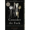 thumbnail image 2 of Consider the Fork: A History of How We Cook and Eat, (Paperback), 2 of 4