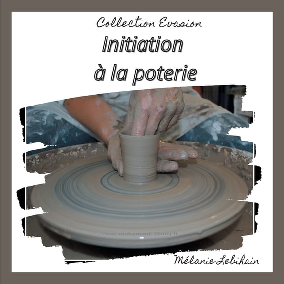 Initiation Ã  la poterie, (Paperback)