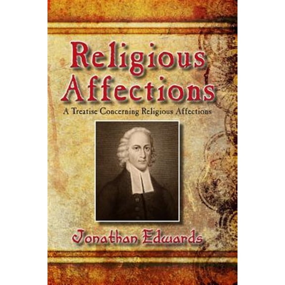 Pre-Owned Religious Affections: A Treatise Concerning Religious Affections