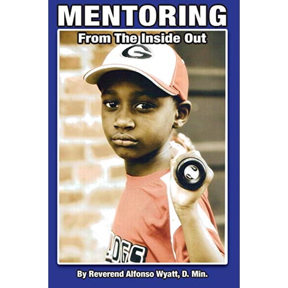 Pre-Owned Mentoring from the Inside Out, Healing Boys Transforming Men (Paperback) 098598922X 9780985989224