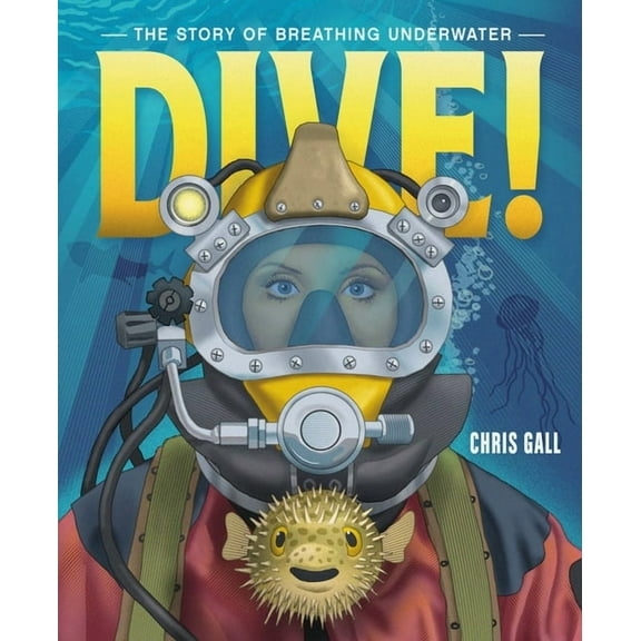 Dive!: The Story of Breathing Underwater, (Hardcover)