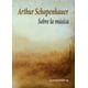 thumbnail image 1 of SOBRE LA MUSICA CASIMIRO LIBROS ARTHUR SCHOPENHAUER, 1 of 1