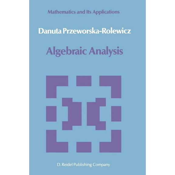 Mathematics and Its Applications Algebraic Analysis, Book 25, (Paperback)