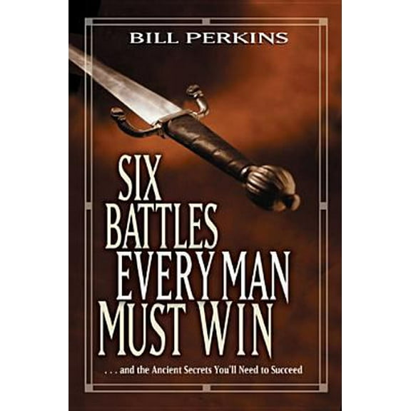 Pre-Owned Six Battles Every Man Must Win : ...And the Ancient Secrets You'll Need to Succeed 9780842382878