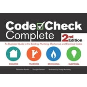 Code Check Complete: An Illustrated Guide to Building,: Code Check Complete 2nd Edition: An Illustrated Guide to the Building, Plumbing, Mechanical, and Electrical Codes (Hardcover)
