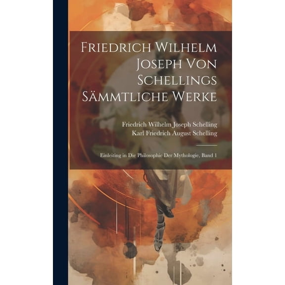 Friedrich Wilhelm Joseph von Schellings sämmtliche Werke: Einleiting in die Philosophie der Mythologie, Band 1 (Hardcover)