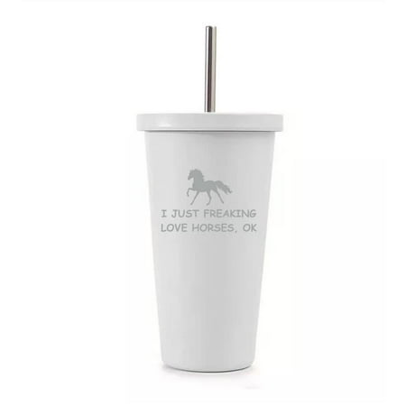 

16 oz Stainless Steel Double Wall Insulated Tumbler Pool Beach Cup Travel Mug With Straw I Just Freaking Love Horses Funny (White)