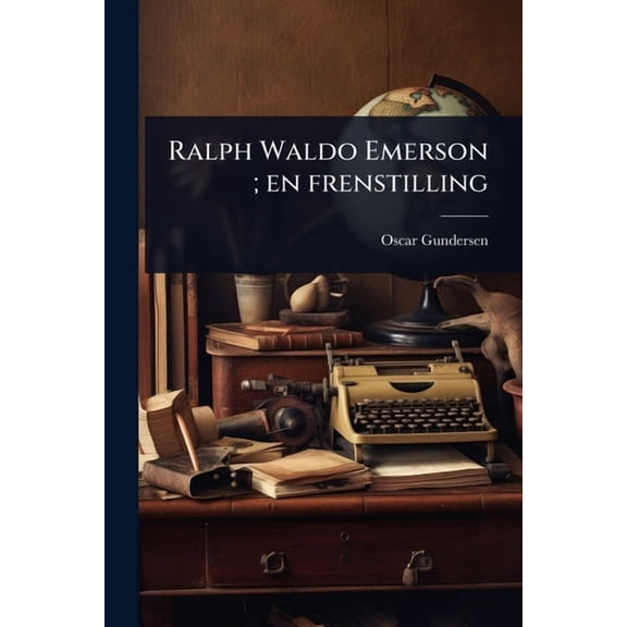 Ralph Waldo Emerson; en frenstilling, (Paperback)
