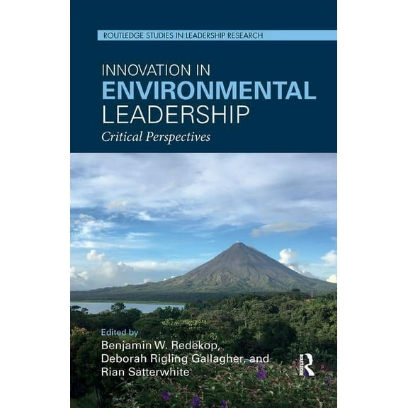 Routledge Studies in Leadership Research Innovation in Environmental Leadership: Critical Perspectives, (Paperback)
