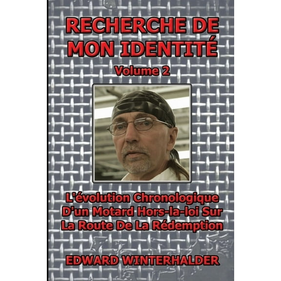 Recherche De Mon Identité (Vol 2): L'évolution Chronologique D'un Motard Hors-la-loi Sur La Route De La Rédemp, (Paperback)