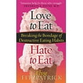 thumbnail image 2 of Love to Eat, Hate to Eat : Breaking the Bondage of Destructive Eating Habits (Paperback), 2 of 2