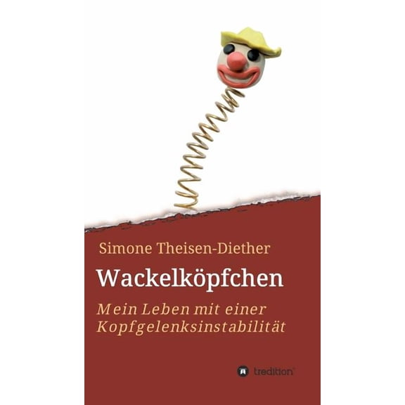Wackelköpfchen: Mein Leben mit einer Kopfgelenksinstabilität (Hardcover)