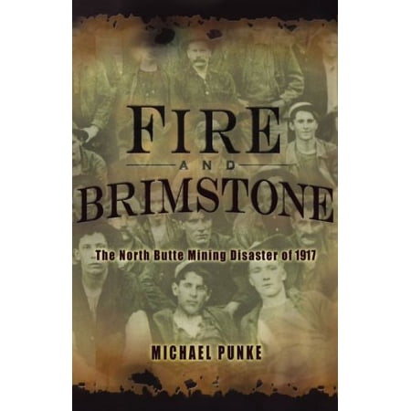 Pre-Owned Fire and Brimstone : The North Butte Mining Disaster of 1917 9781401301552