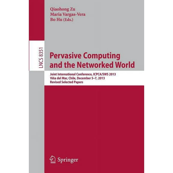 Pervasive Computing and the Networked World: Joint International Conference, Icpca/Sws 2013, Vina del Mar, Chile, Decemb, (Paperback)
