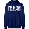 thumbnail image 2 of OXI Hoodie Sweatshirt - I Am Mean Because You Are Stupid, Basic Casual Hoodie for Men's and Women Fleece Hoodie Long Sleeve - Navy Blue 3X-Large, 2 of 3