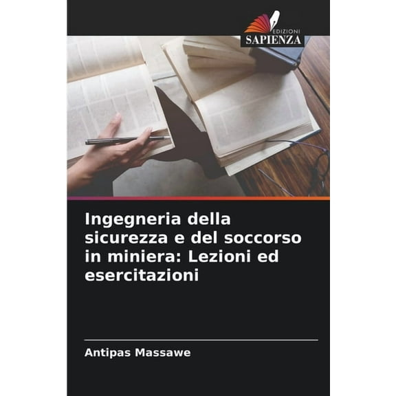 Ingegneria della sicurezza e del soccorso in miniera: Lezioni ed esercitazioni, (Paperback)