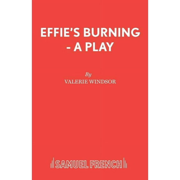 Effie's Burning - A Play, (Paperback)