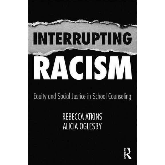 Interrupting Racism: Equity and Social Justice in School Counseling, (Paperback)