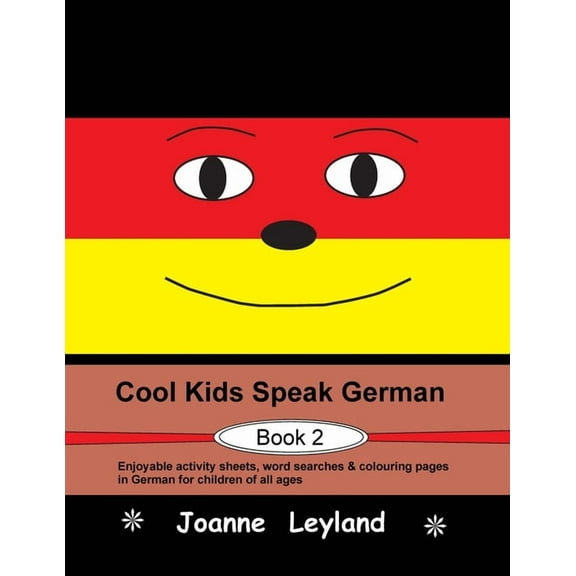 Cool Kids Speak German - Book 2: Enjoyable activity sheets, word searches & colouring pages in German for children of al, (Paperback)