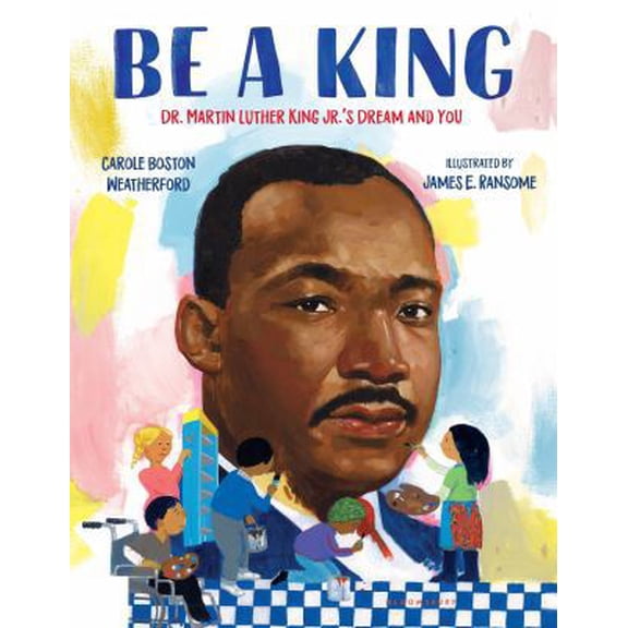 Pre-Owned Be a King: Dr. Martin Luther King Jr.'s Dream and You (Hardcover) 0802723683 9780802723680