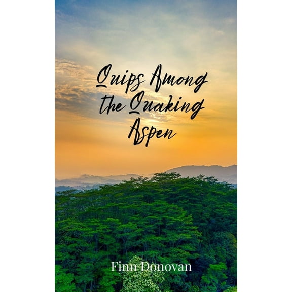 Quips Among the Quaking Aspen, (Paperback)