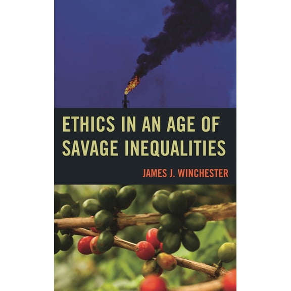 Ethics in an Age of Savage Inequalities, (Paperback)