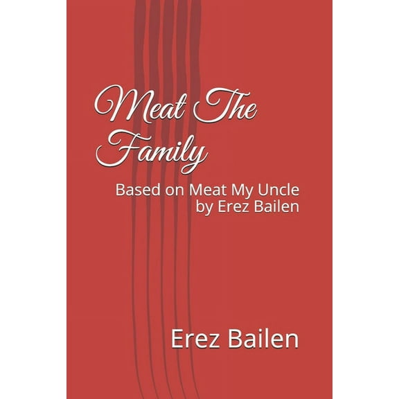 Meat The Family : Based on Meat My Uncle by Erez Bailen (Paperback)