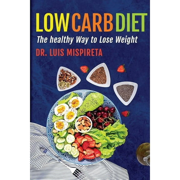 Low Carb Diet: The Healthy Way to Lose Weight, (Paperback)
