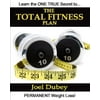 The Total Fitness Plan: The Last Diet and Exercise Book Youll Ever Need