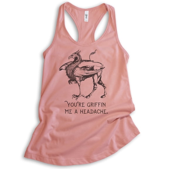 You're Griffin Me A Headache Tank Top, Ladies Racerback Tank Top Griffin Tank Fantasy Tank Fantasy Pun Tank, Desert Pink, Small