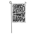 thumbnail image 1 of POGLIP Saying Stay Weird and Be Happy Hand Lettering Drawn Word Garden Flag Decorative Flag House Banner 28x40 inch, 1 of 2