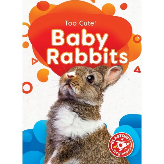 Too Cute! Baby Rabbits, (Hardcover)