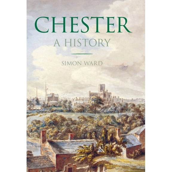 Chester: A History, (Paperback)