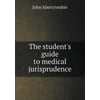 The Students Guide to Medical Jurisprudence by John Abercrombie Paperback B