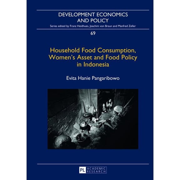 Development Economics and Policy Household Food Consumption, Women's Asset and Food Policy in Indonesia, Book 69, (Hardcover)