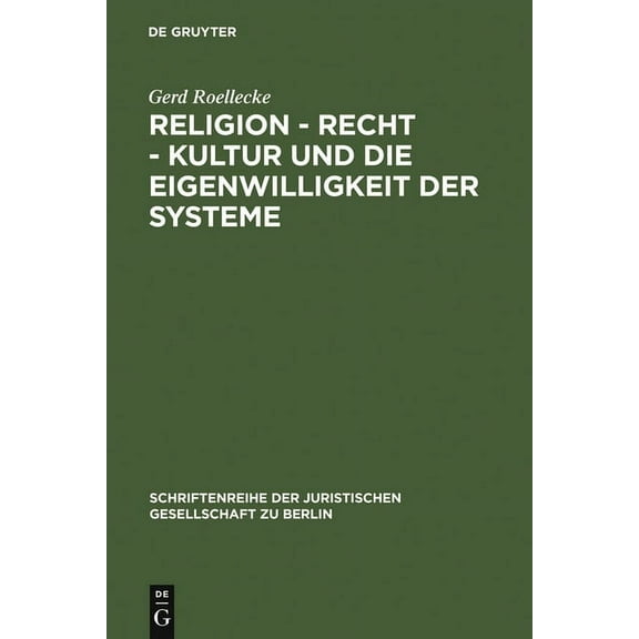 Schriftenreihe der Juristischen Gesellsc Religion - Recht - Kultur Und Die Eigenwilligkeit Der Systeme: Ãberarbeitete Fassung Eines Vortrages, Gehalten VOR Der J, Book 184, (Hardcover)