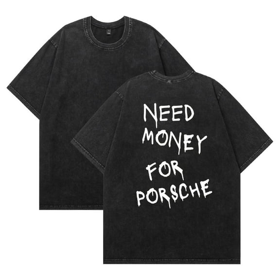 FGRSGHACVN Need Money For Porsche Washed T-shirt Men Women Logo Graphic T shirt Summer Comfy Cotton Tee